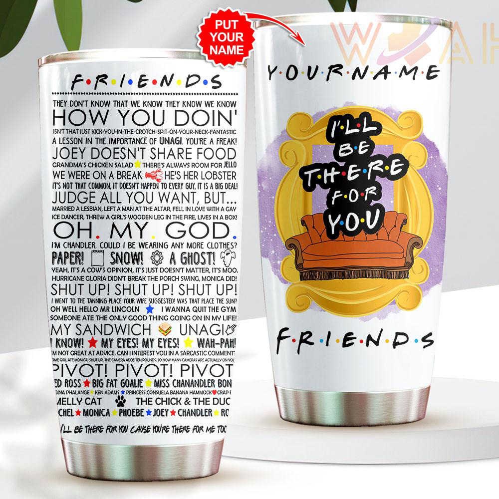 Personalized Friends Tumbler Cup WOAHTEE0224Y
